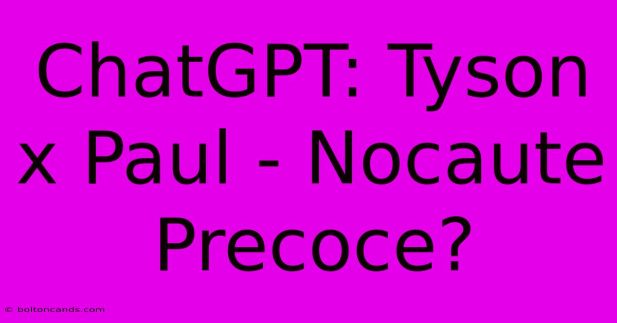 ChatGPT: Tyson X Paul - Nocaute Precoce?