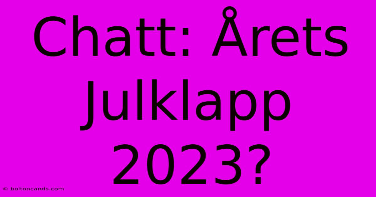 Chatt: Årets Julklapp 2023?