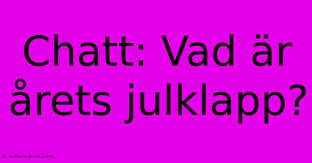 Chatt: Vad Är Årets Julklapp?