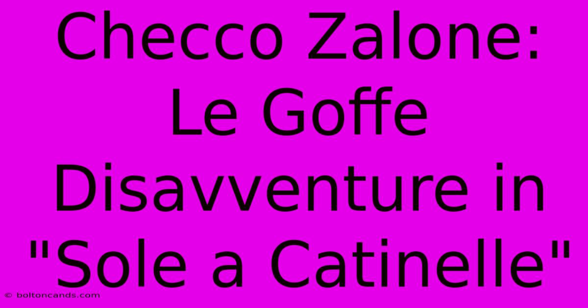 Checco Zalone: Le Goffe Disavventure In 