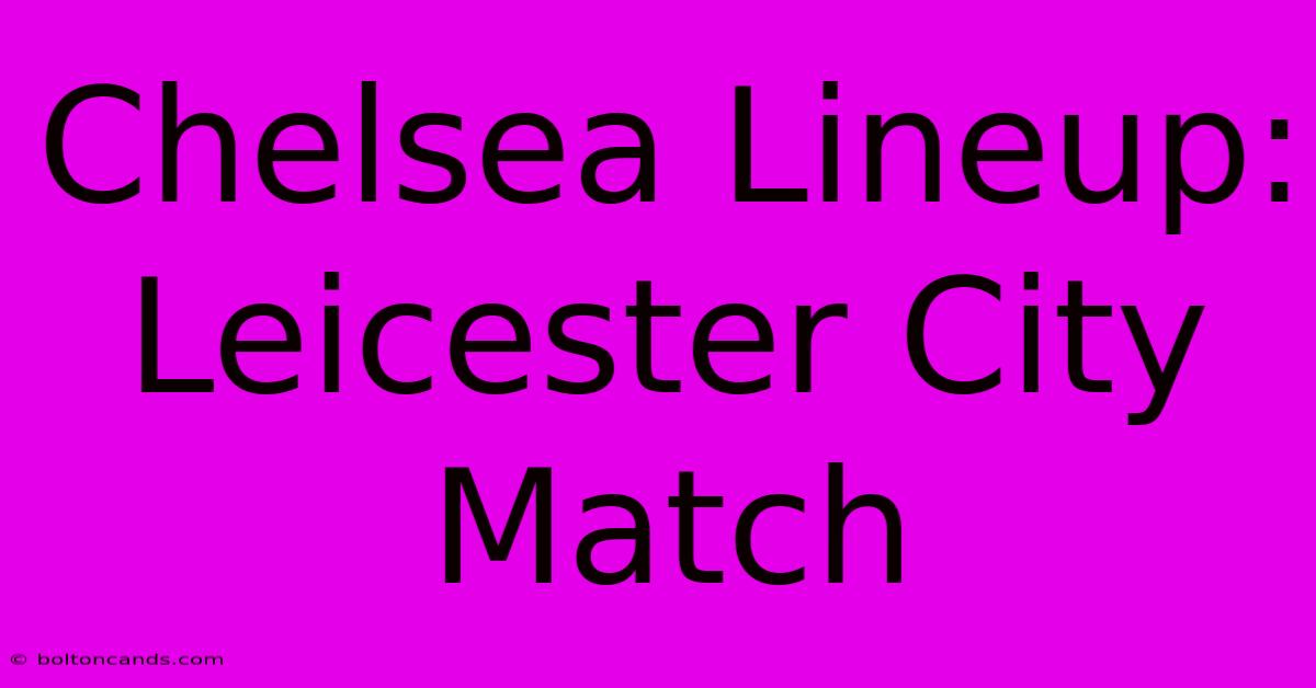 Chelsea Lineup: Leicester City Match