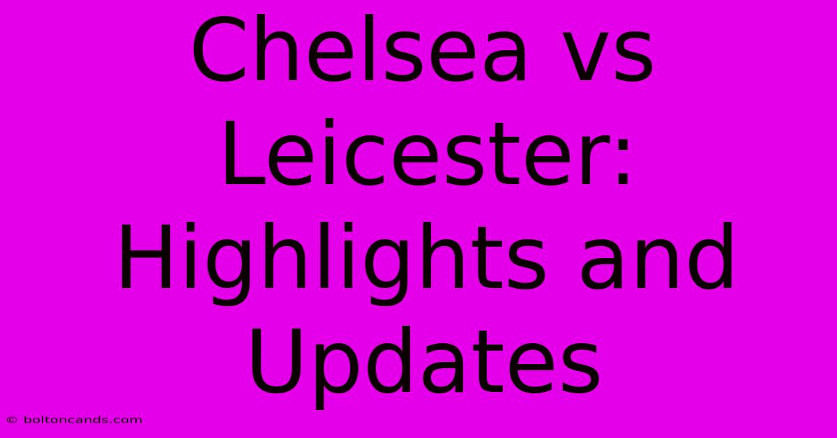 Chelsea Vs Leicester: Highlights And Updates