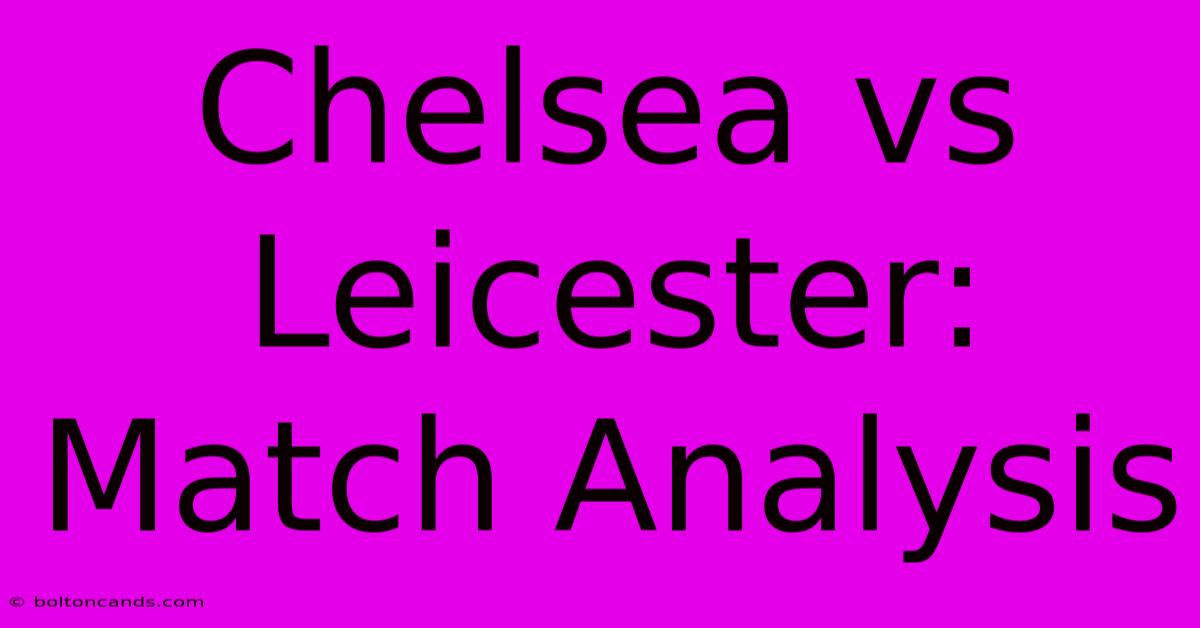 Chelsea Vs Leicester: Match Analysis