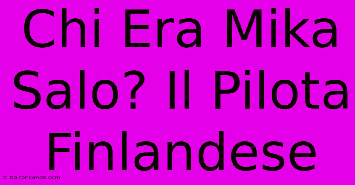 Chi Era Mika Salo? Il Pilota Finlandese