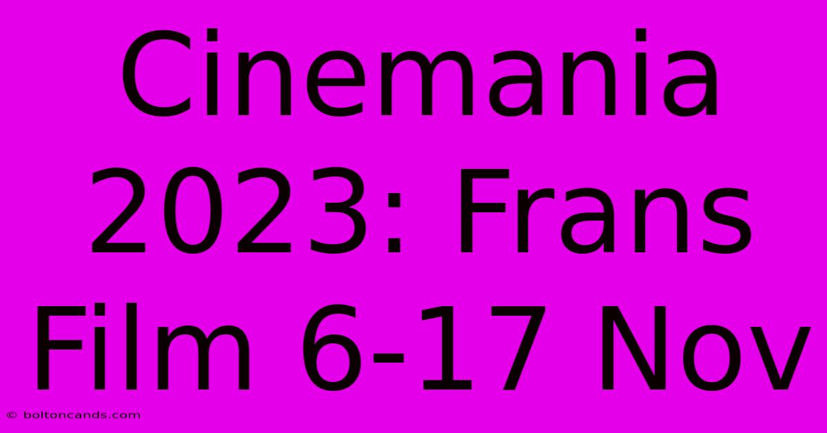 Cinemania 2023: Frans Film 6-17 Nov