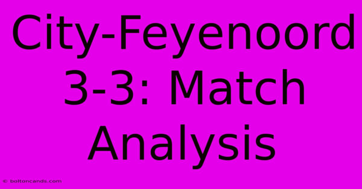 City-Feyenoord 3-3: Match Analysis