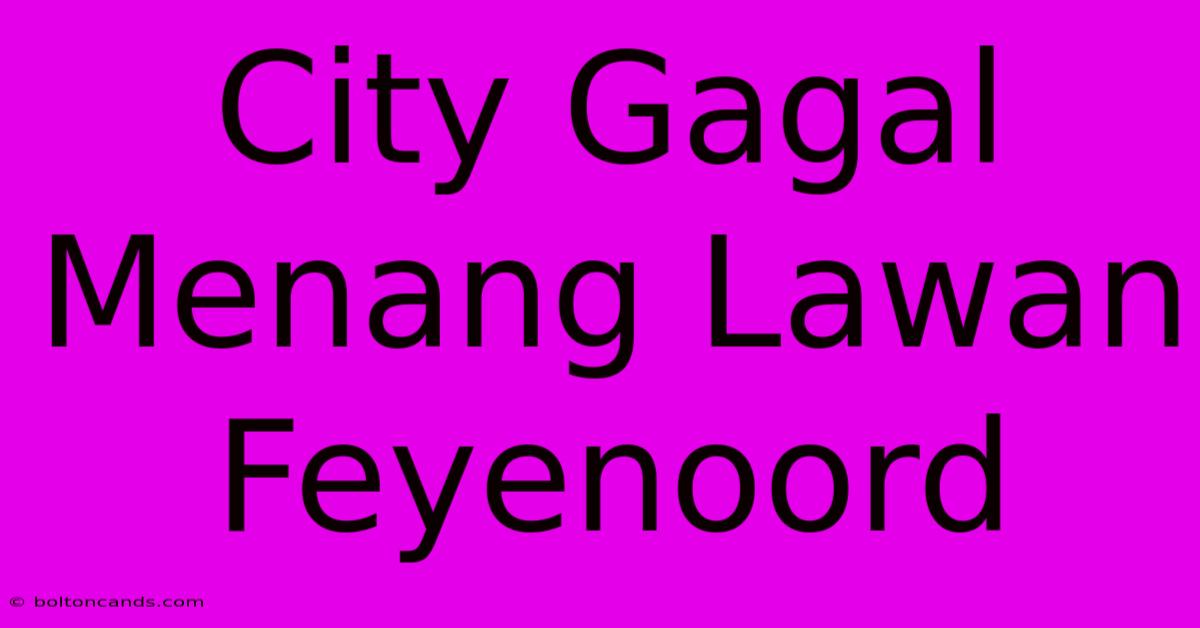 City Gagal Menang Lawan Feyenoord