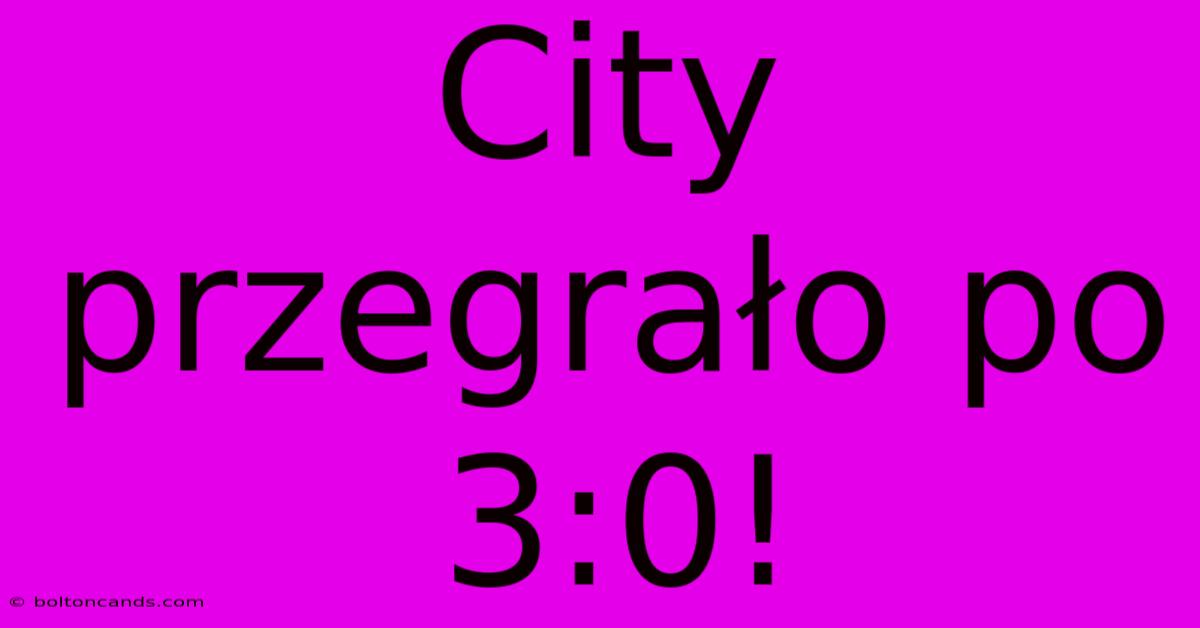 City Przegrało Po 3:0!