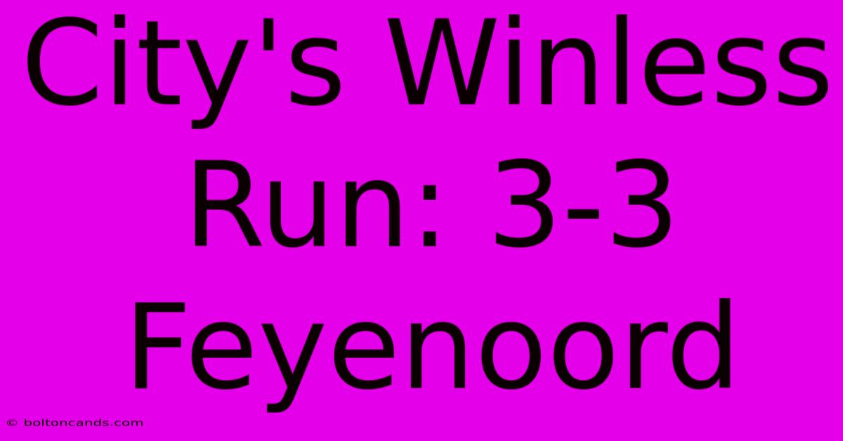 City's Winless Run: 3-3 Feyenoord