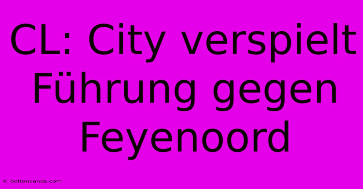 CL: City Verspielt Führung Gegen Feyenoord