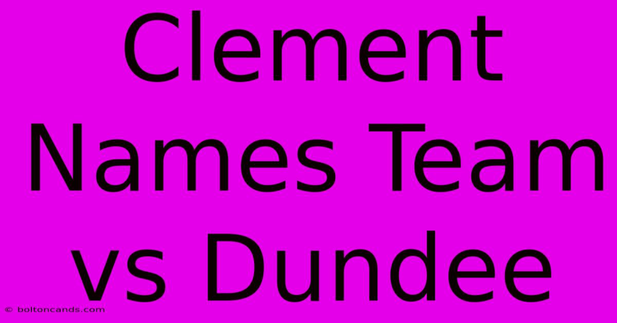 Clement Names Team Vs Dundee