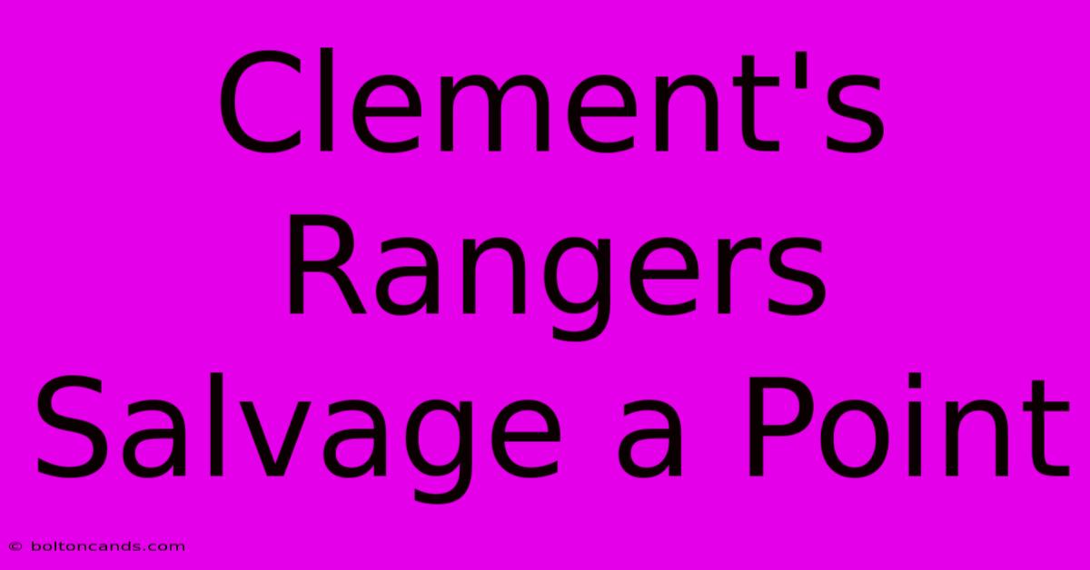 Clement's Rangers Salvage A Point