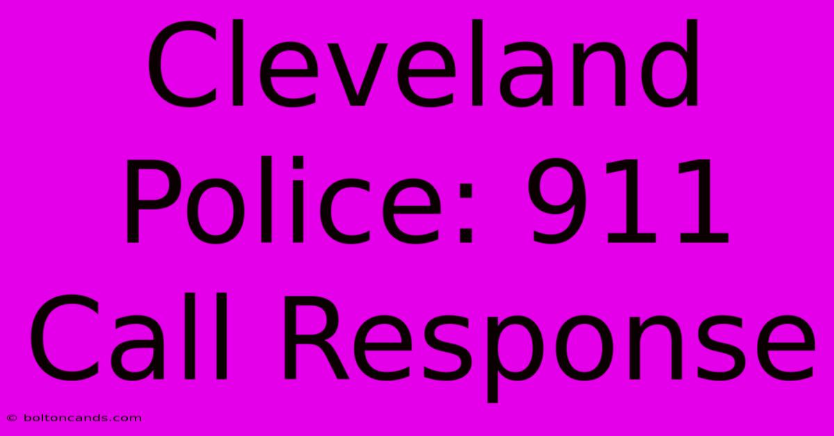 Cleveland Police: 911 Call Response