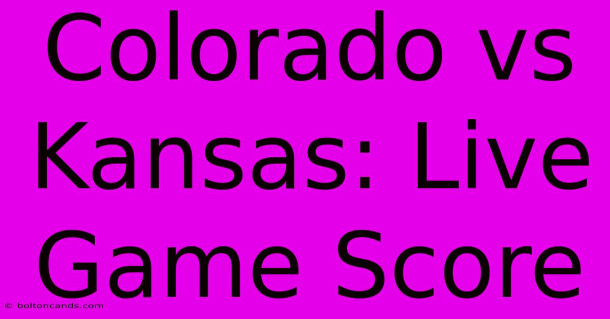 Colorado Vs Kansas: Live Game Score