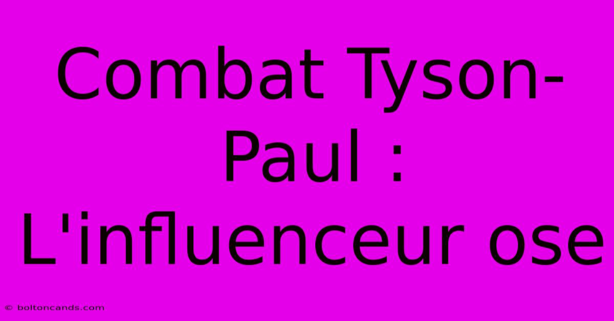 Combat Tyson-Paul : L'influenceur Ose 