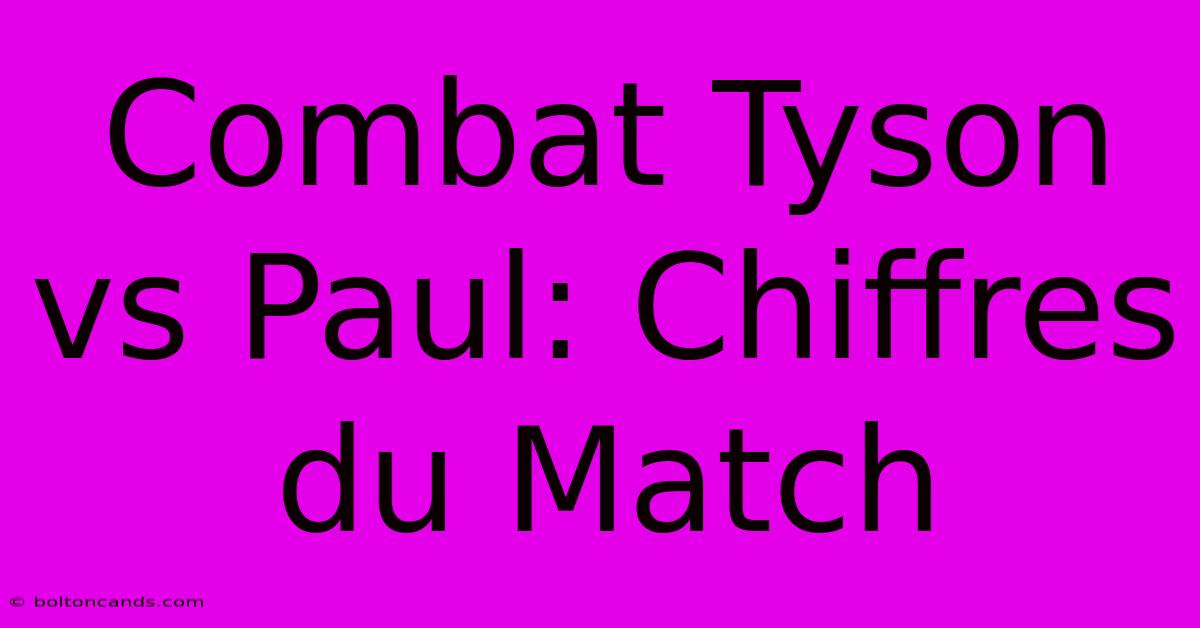 Combat Tyson Vs Paul: Chiffres Du Match