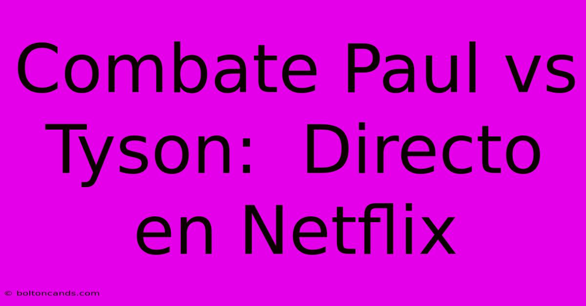 Combate Paul Vs Tyson:  Directo En Netflix