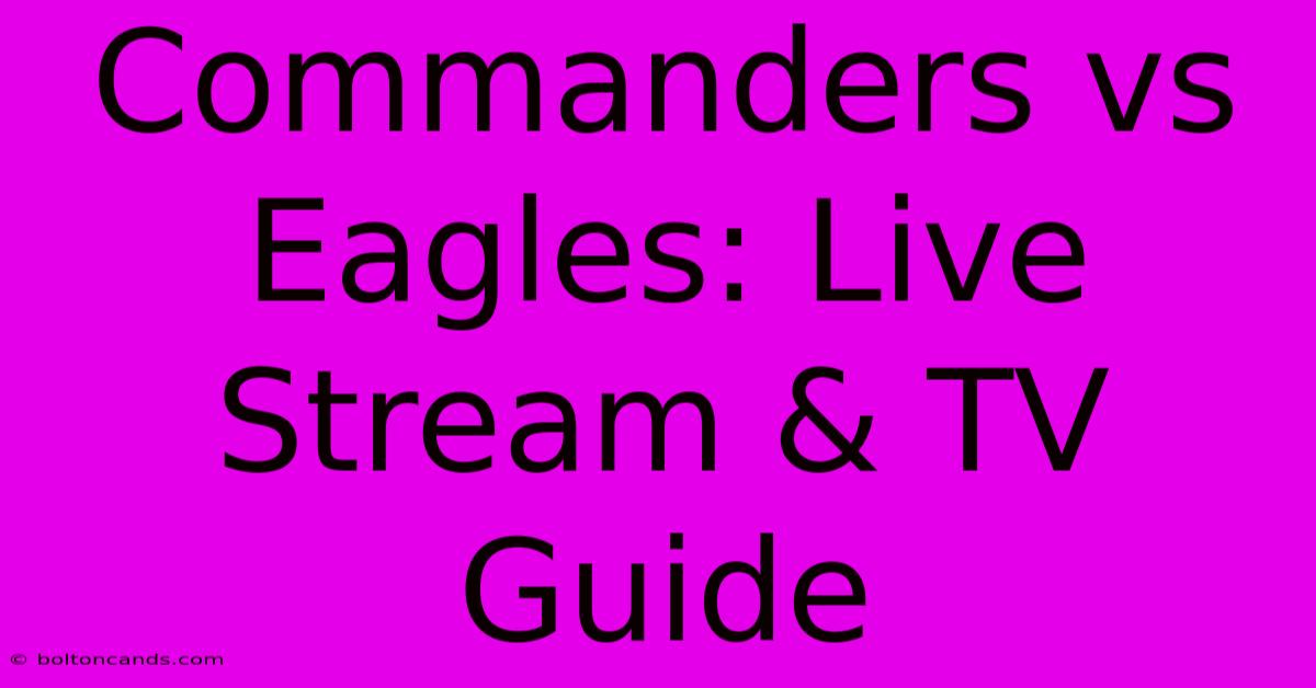 Commanders Vs Eagles: Live Stream & TV Guide