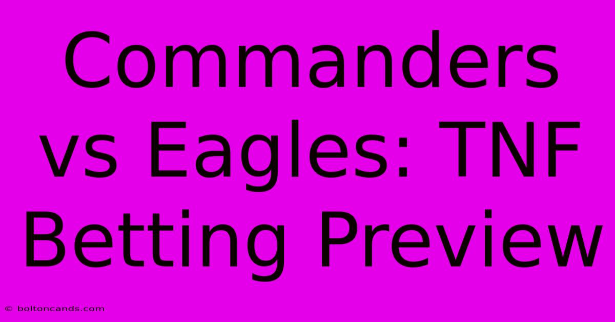 Commanders Vs Eagles: TNF Betting Preview