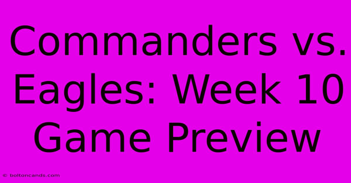 Commanders Vs. Eagles: Week 10 Game Preview