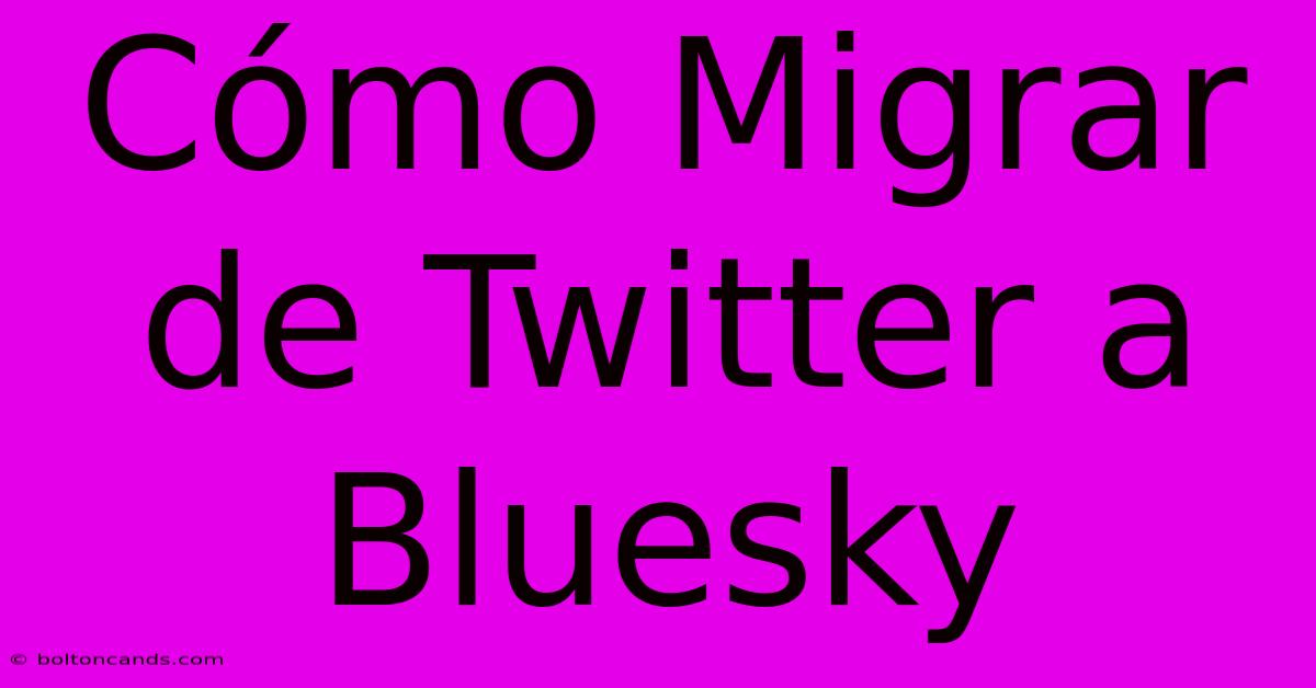 Cómo Migrar De Twitter A Bluesky