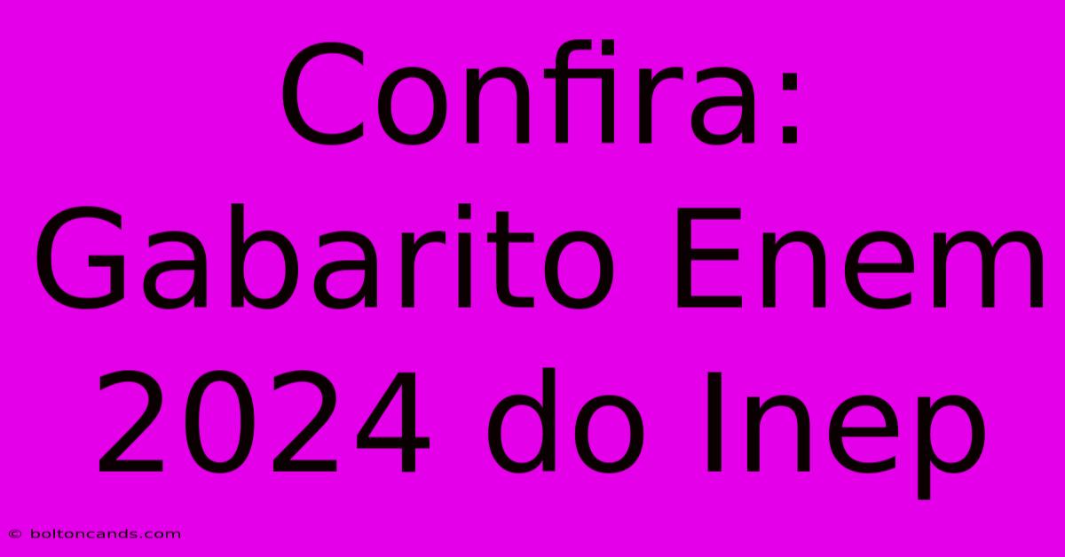 Confira: Gabarito Enem 2024 Do Inep