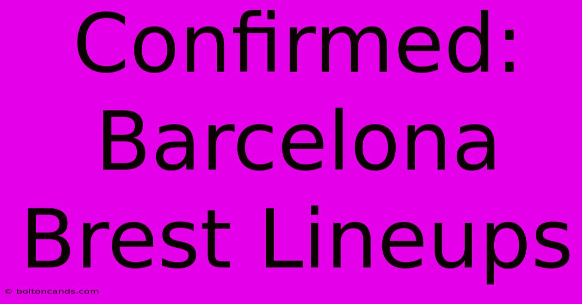 Confirmed: Barcelona Brest Lineups