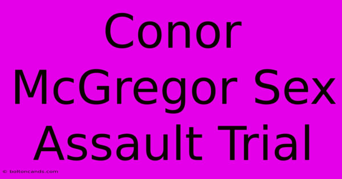 Conor McGregor Sex Assault Trial