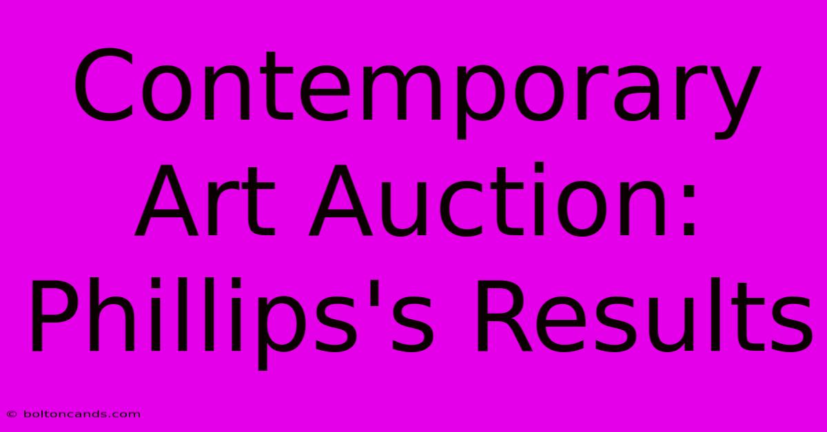 Contemporary Art Auction: Phillips's Results