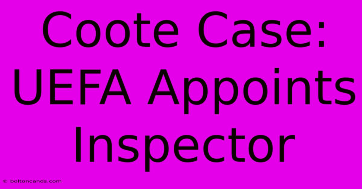 Coote Case: UEFA Appoints Inspector