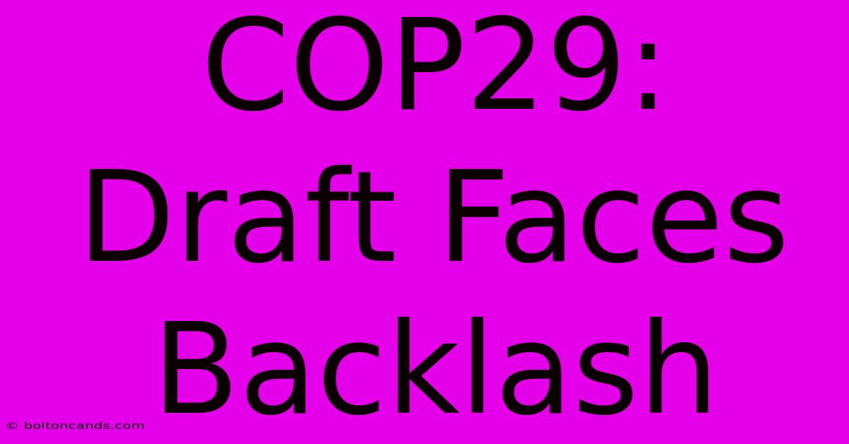 COP29: Draft Faces Backlash