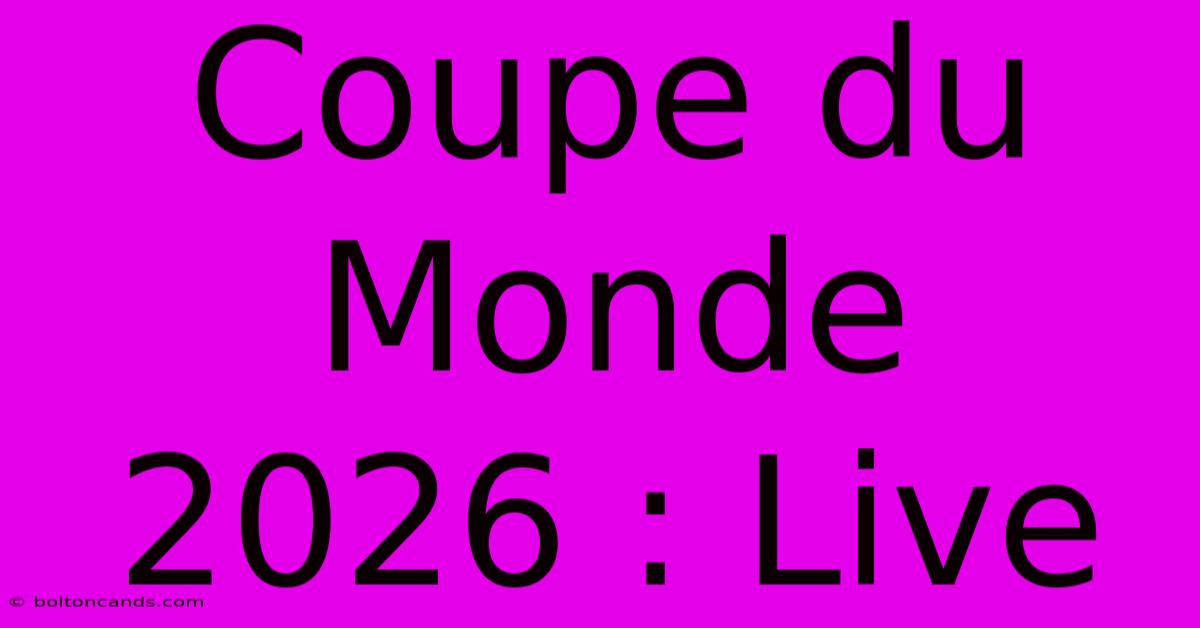 Coupe Du Monde 2026 : Live