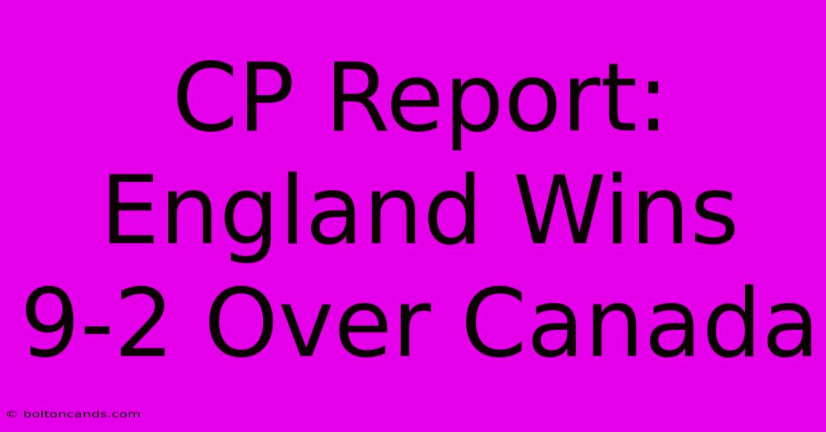 CP Report: England Wins 9-2 Over Canada 