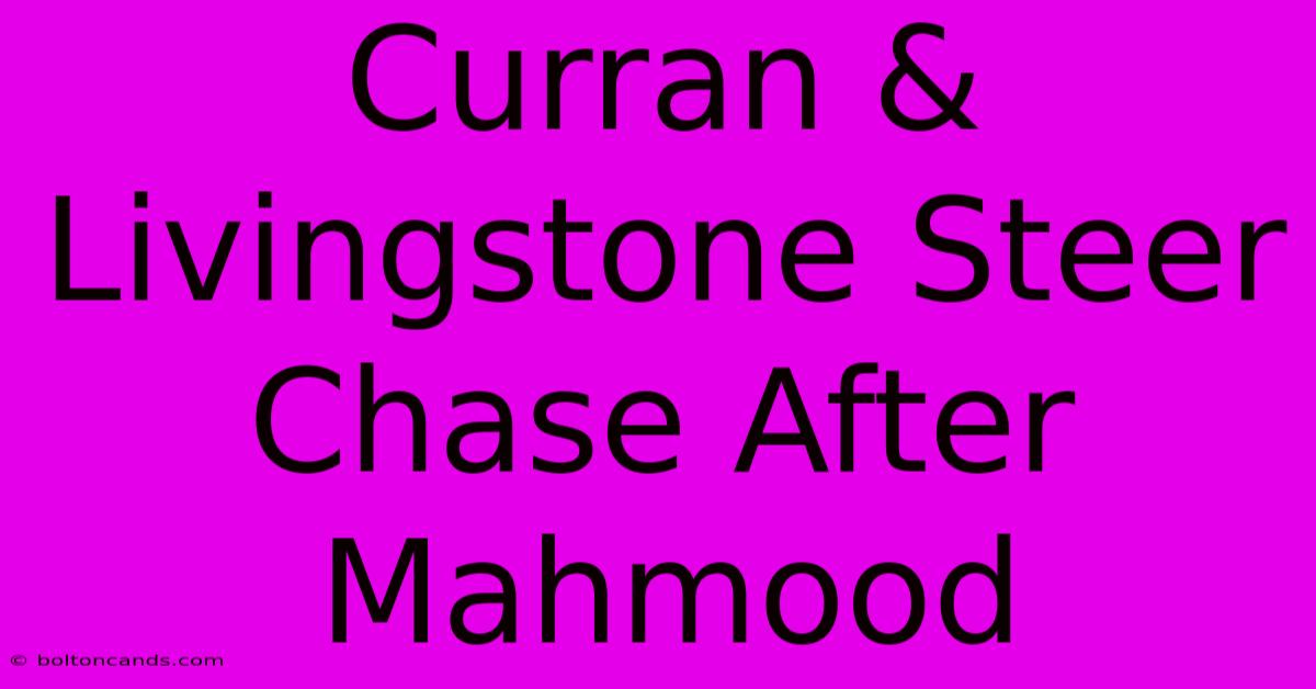 Curran & Livingstone Steer Chase After Mahmood