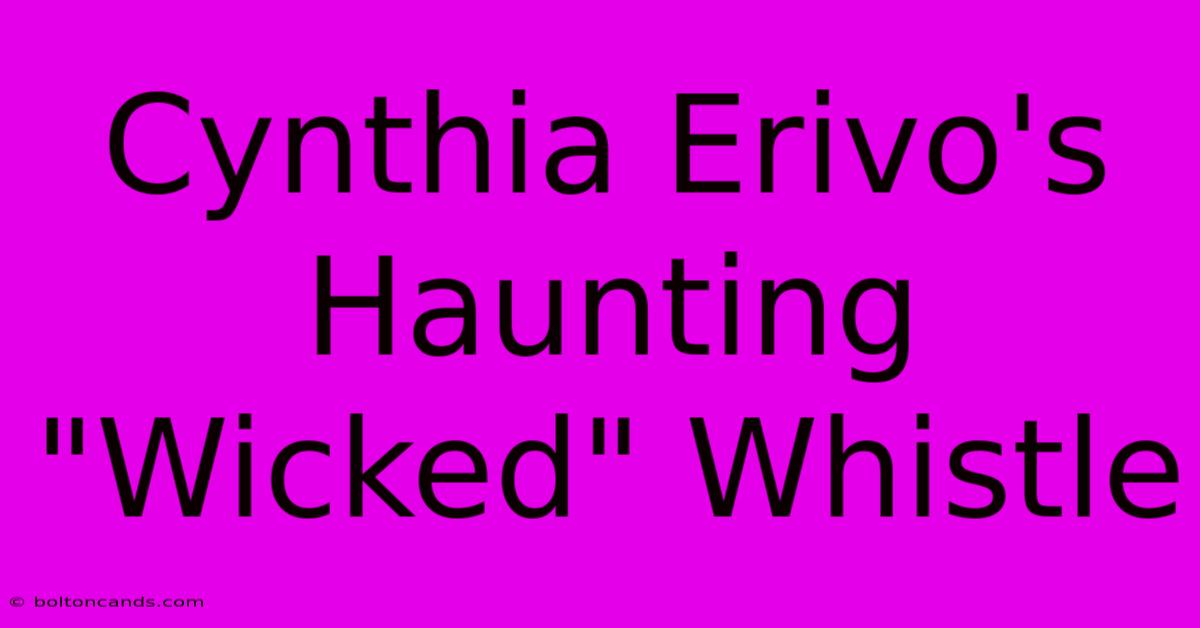 Cynthia Erivo's Haunting 