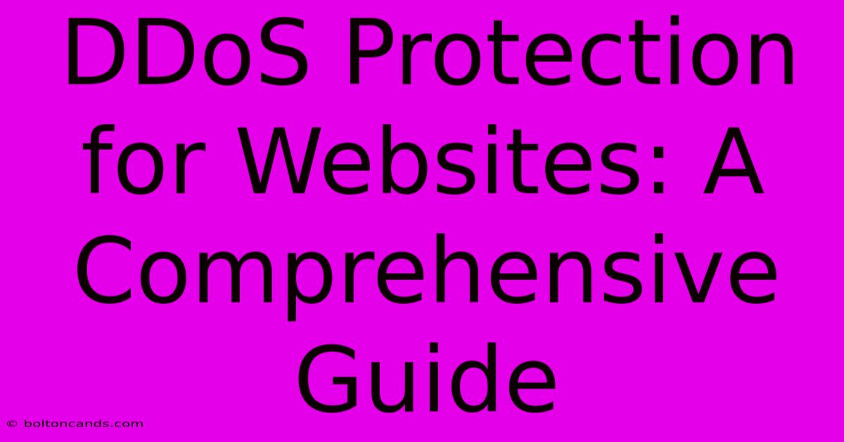 DDoS Protection For Websites: A Comprehensive Guide