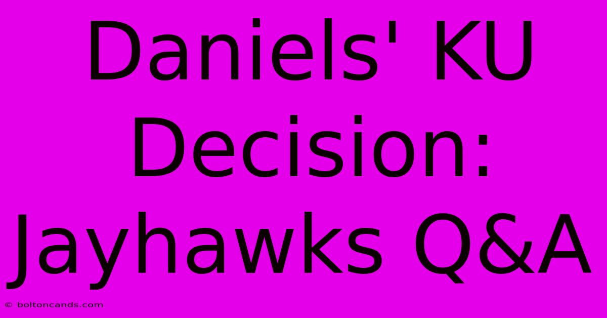 Daniels' KU Decision: Jayhawks Q&A