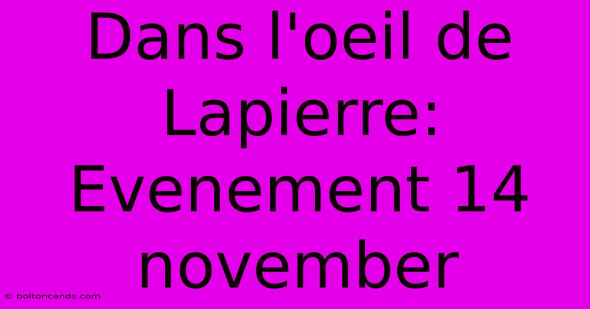 Dans L'oeil De Lapierre: Evenement 14 November