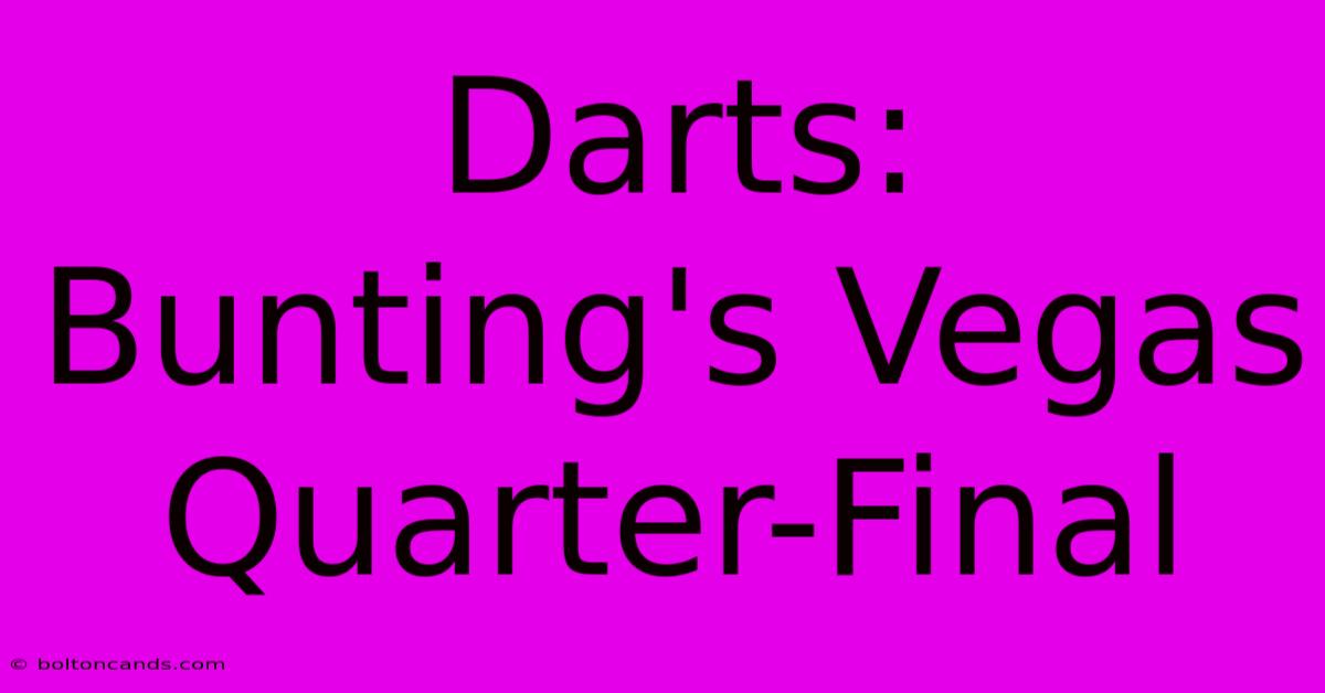 Darts: Bunting's Vegas Quarter-Final