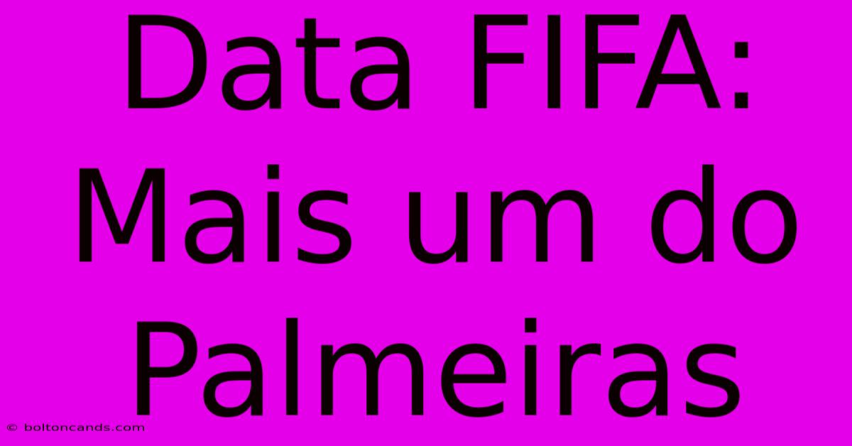 Data FIFA: Mais Um Do Palmeiras