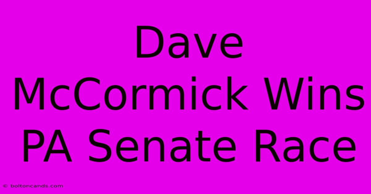 Dave McCormick Wins PA Senate Race