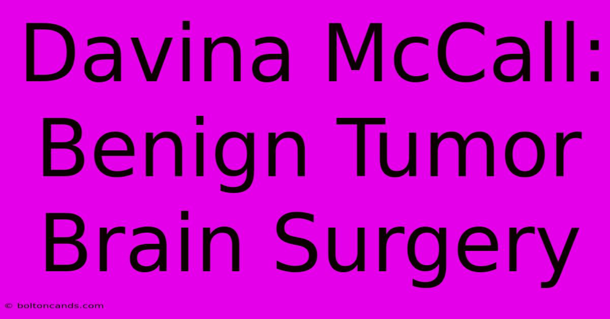 Davina McCall: Benign Tumor Brain Surgery