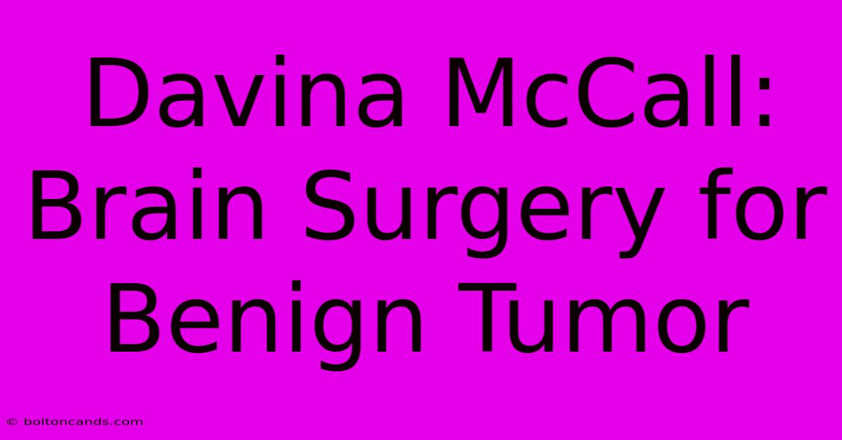 Davina McCall: Brain Surgery For Benign Tumor