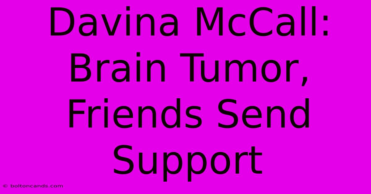 Davina McCall: Brain Tumor, Friends Send Support