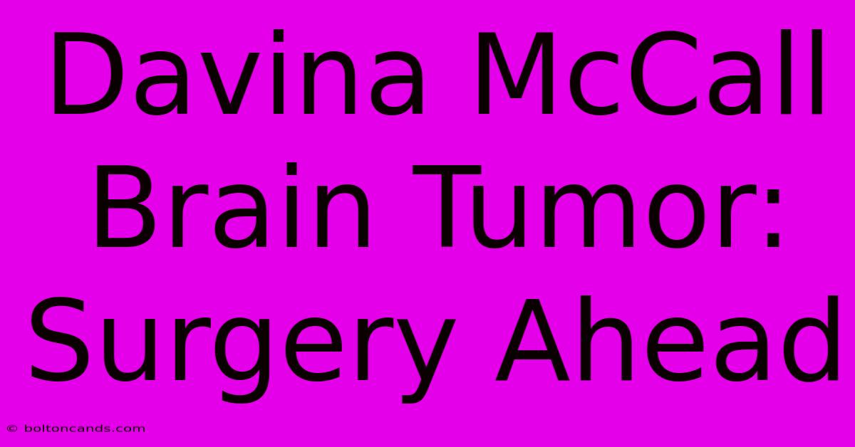 Davina McCall Brain Tumor: Surgery Ahead