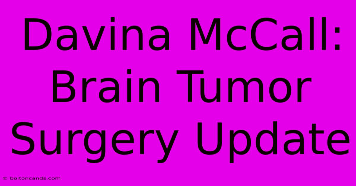 Davina McCall: Brain Tumor Surgery Update