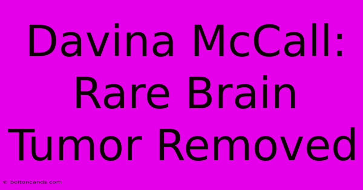 Davina McCall: Rare Brain Tumor Removed