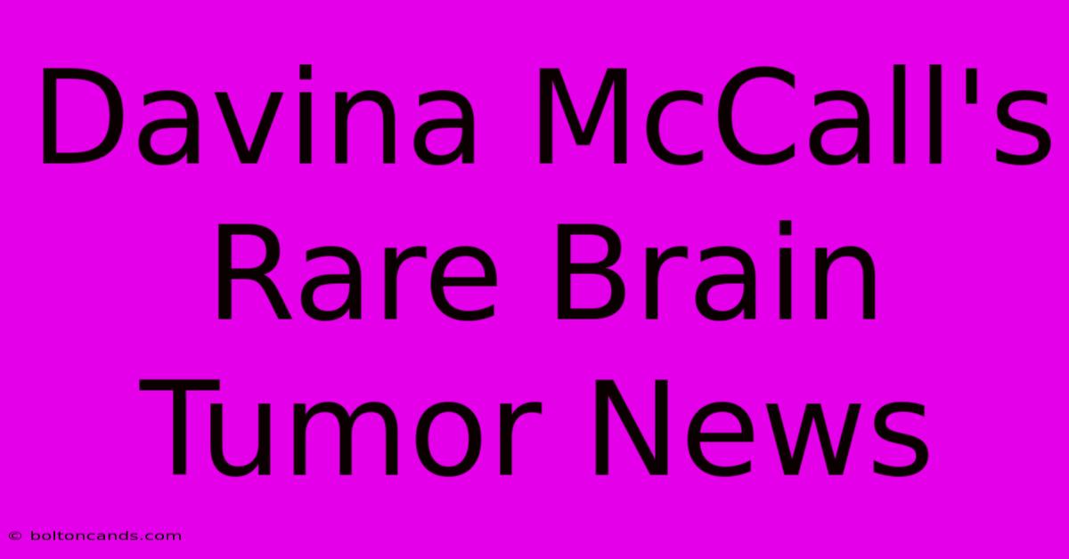 Davina McCall's Rare Brain Tumor News