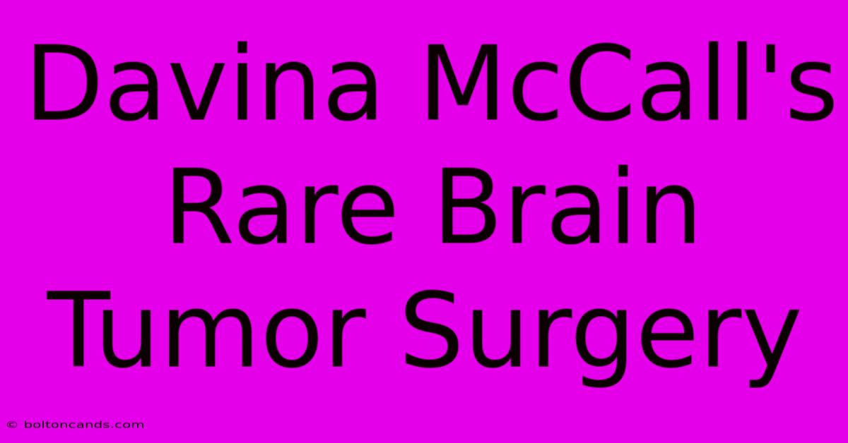 Davina McCall's Rare Brain Tumor Surgery