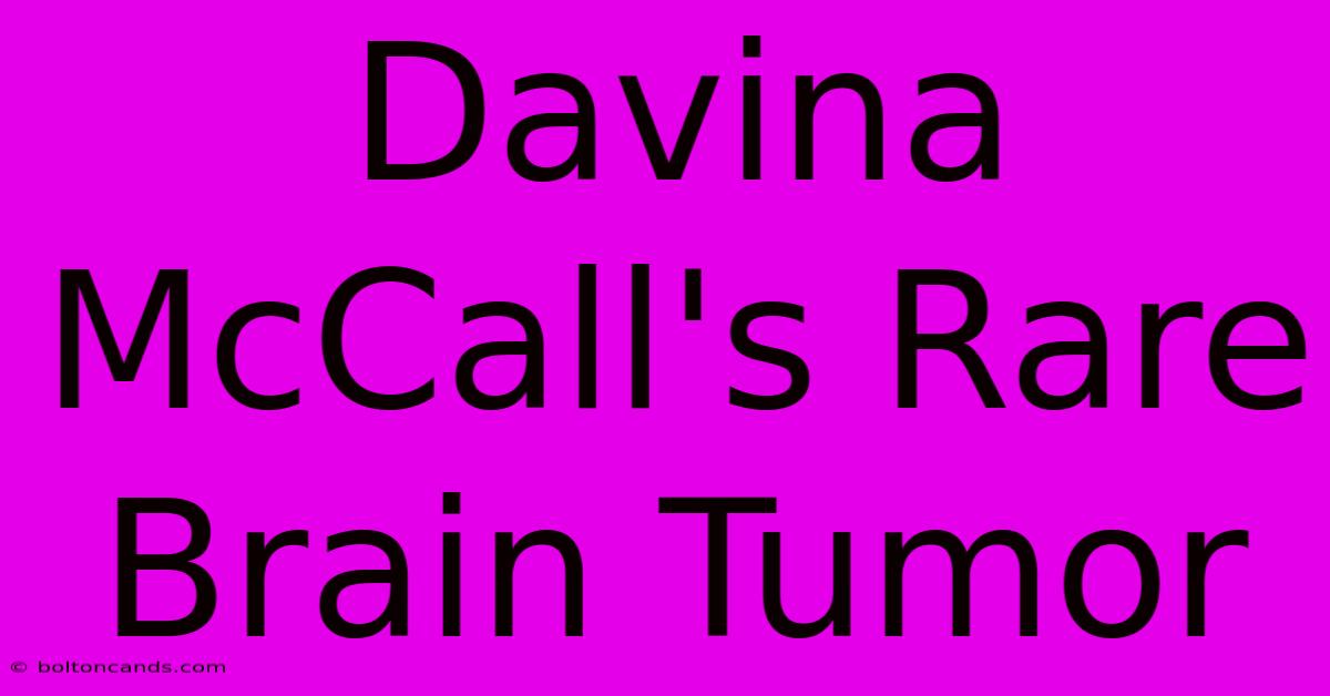 Davina McCall's Rare Brain Tumor